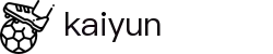 开云-开云官网-开云平台官方网站-kaiyun.com